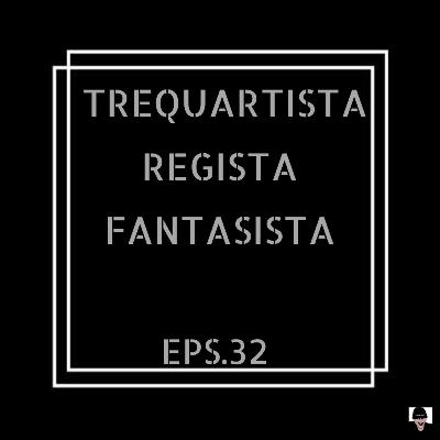 Episode 32 Trequartista, Regista & Fantasista Episode 32 Trequartista, Regista & Fantasista