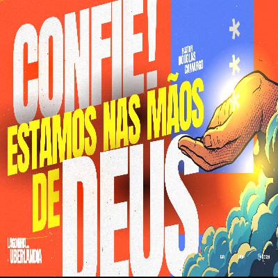 #18 - Confie! Estamos nas mãos de Deus | Pr. Douglas Camargos