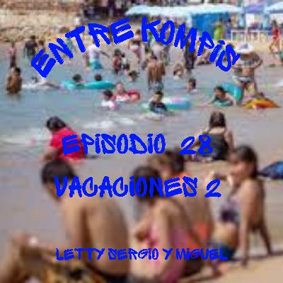 Episodio 28 - VACACIONES 2