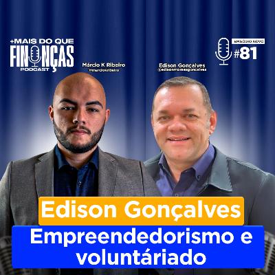 EPISÓDIO #81 EDISON GONÇALVES EPISÓDIO #81 EDISON GONÇALVES