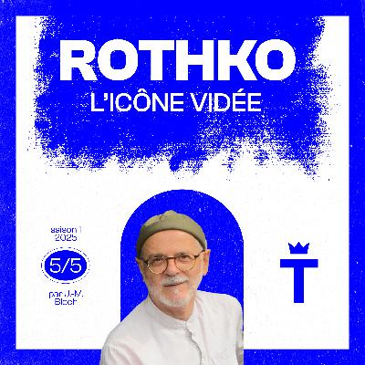 MajesCast – S01E05 – Rothko : l’icône vidée