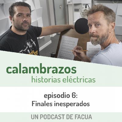 Calambrazos: Historias eléctricas - Episodio 6 - Finales inesperados
