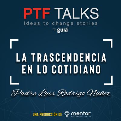 8- LA TRASCENDENCIA EN LO COTIDIANO con Luis R Nuñez