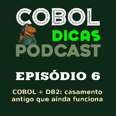 Episódio 6 - COBOL + DB2: casamento antigo que ainda funciona Episódio 6 - COBOL + DB2: casamento antigo que ainda funciona
