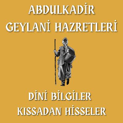 Abdülkâdir Geylânî Hazretlerinin Tüyler Ürperten Hayat Hikayesi