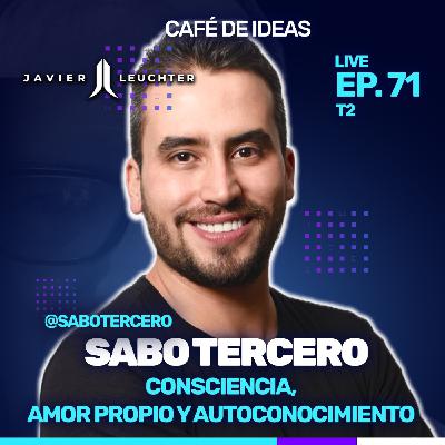 71 Consciencia, Amor Propio y Autoconocimiento | Sabo Tercero