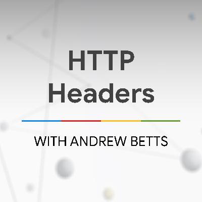 HTTP Headers with Andrew Betts - The State of the Web