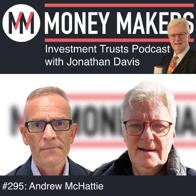 295: Money Makers Investment Trusts Podcast - with Andrew McHattie (13 Sep 2025) 295: Money Makers Investment Trusts Podcast - with Andrew McHattie (13 Sep 2025)