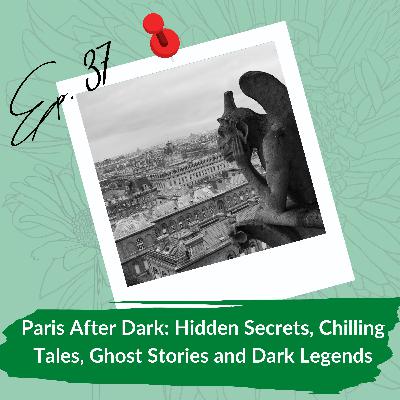 Paris After Dark: Hidden Secrets, Chilling Tales, Ghost Stories and Dark Legends