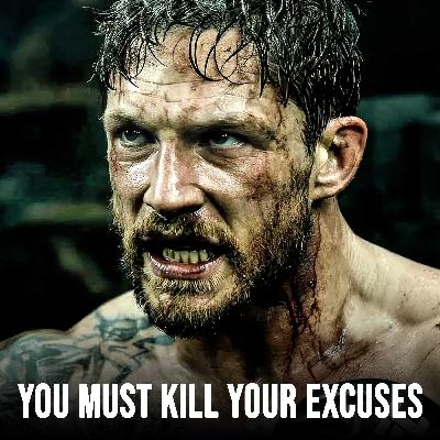 YOU MUST KILL YOUR EXCUSES YOU MUST KILL YOUR EXCUSES