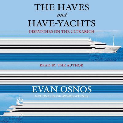 EP64:The Haves and Have-Yachts: Billionaires' World EP64:The Haves and Have-Yachts: Billionaires' World