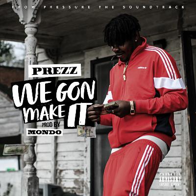 1. We Gon Make It - Prezz (Prod By Mondo)