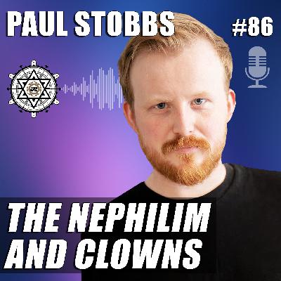 The Nephilim and Clowns with Paul Stobbs of Understanding Conspiracy – EP86 The Nephilim and Clowns with Paul Stobbs of Understanding Conspiracy – EP86