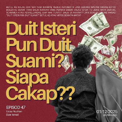 #47: Duit Isteri Pun Duit Suami? Siapa Cakap??