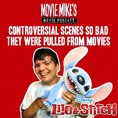 Controversial Scenes So Bad They Were Pulled From Movies + Did Disney Ruin ‘Lilo and Stitch’ for Mike? + Trailer Park:  F1 and Why Brad Pitt Will Never Play a Grandpa