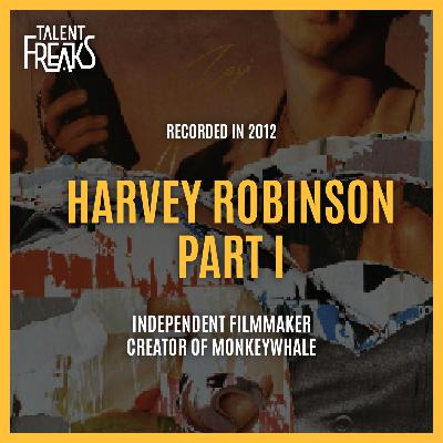 Harvey Robinson on Building Community Through Film and Art (Part 1)