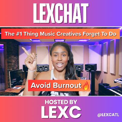 The #1 Thing Music Creatives Forget To Do | #LEXCHAT