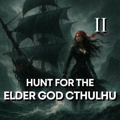 HUNT FOR THE ELDER GOD CTHULHU - Chapter II: "You Opened It"