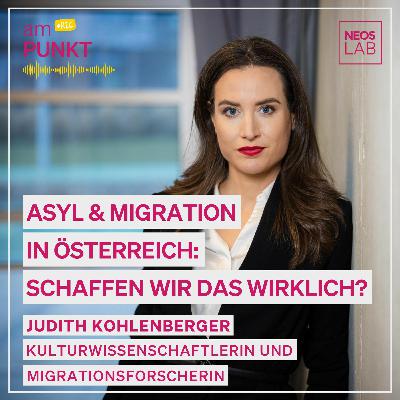 amPUNKT Podcast mit Judith Kohlenberger: Asyl & Migration in Österreich, schaffen wir das wirklich?