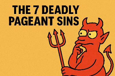 The 7 Deadly Pageant Sins