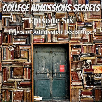 Types of Admission Decisions - College Admissions Secrets - Ep:6