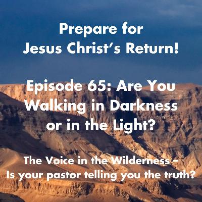 Are You Walking in Darkness or the Light?