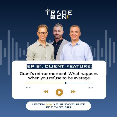 91. Grant’s mirror moment: What happens when you refuse to be average