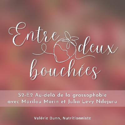 S2-E2 Au-delà de la grossophobie - avec Marilou Morin et Julia Lévy-Ndejuru S2-E2 Au-delà de la grossophobie - avec Marilou Morin et Julia Lévy-Ndejuru