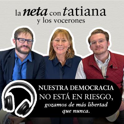Nuestra democracia NO está en riesgo, gozamos de más libertad que nunca.