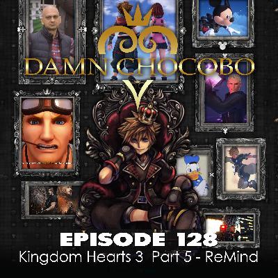 Damn Chocobo Episode 128: Kingdom Hearts 3 part 5 - ReMind Damn Chocobo Episode 128: Kingdom Hearts 3 part 5 - ReMind