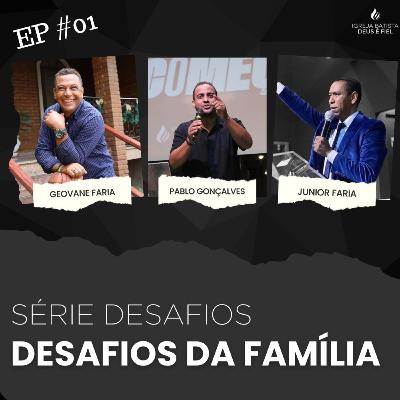 SÉRIE DESAFIOS: DESAFIOS DA FAMÍLIA - PR. JUNIOR FARIA#podcast #família