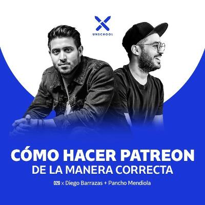Cómo hacer Patreon de la manera correcta | Pancho Mendiola y Diego Barrazas | UNSCHOOL 029