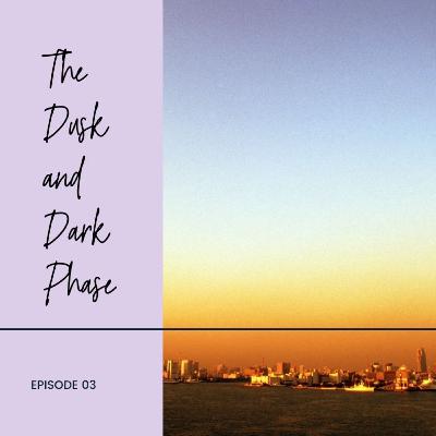 The Dusk and Dark Phases
