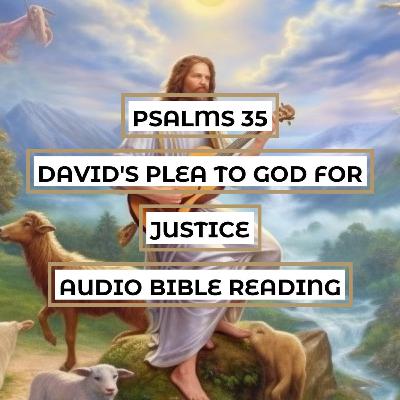 Psalms 35: David's Plea to God for Justice - Clear & Engaging Audio Bible Reading | Battle with Enemies, Prayers for Deliverance, and Praise for God's Salvation