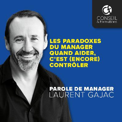 Les paradoxes du manager quand aider, c’est (encore) contrôler