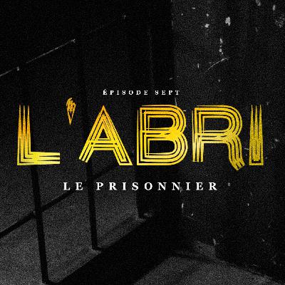 Épisode 7 — Le Prisonnier