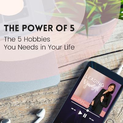 311: The 5 Hobbies Everyone Needs in Their Lives