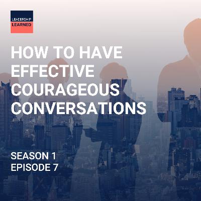 S1 Ep7: How to Have Effective Courageous Conversations