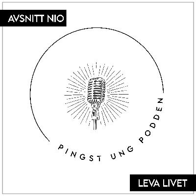 Avsnitt 9 Special: Leva Livet