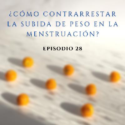 28. ¿Cómo contrarrestar la subida de peso en la menstruación?