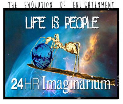 24hr Imaginarium Life is People