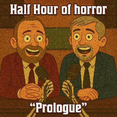 Prologue — Love Horror Returns with Half Hour of Horror | Love Horror Podcast Relaunch