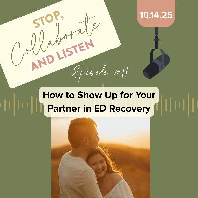 Ep 11: How to Show Up for Your Partner in ED Recovery w/Cilla and Zach