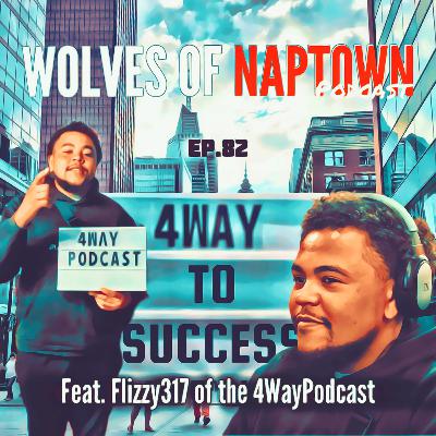 Ep. 082 - 4WAY To Success (feat. Flizzy 317 of The 4Way Podcast)