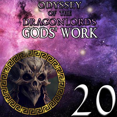 EP 20 - Corrupted Heart - Odyssey of the Dragonlords: Gods' Work
