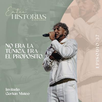 ''No era la túnica, era el propósito'' | Ft Gerkin Mateo