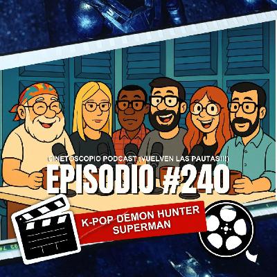 Podcast 240 | K-Pop Demon Hunter y Superman: dos mundos, un mismo dilema