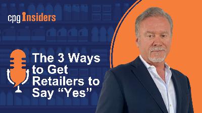3 Ways to Get Retailers to Say Yes