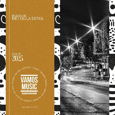 Vamos Radio Show By Rio Dela Duna #604 Best Of 2025 Vamos Radio Show By Rio Dela Duna #604 Best Of 2025