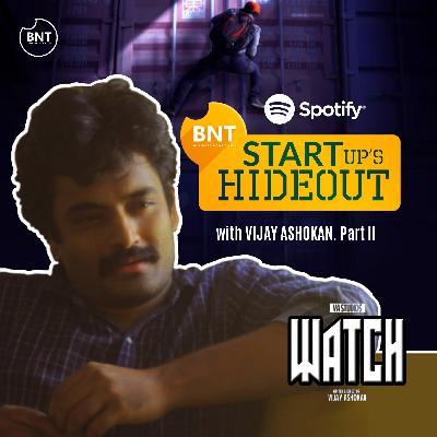 VIJAY ASHOKAN | PART 2 | WATCH | STARTUP'S HIDEOUT | EPISODE-04 PART-01 | BNT